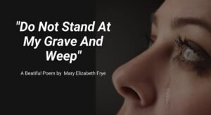 Do Not Stand at My Grave and Weep